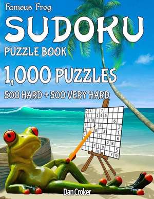 Famous Frog Sudoku Puzzle Book 1,000 Puzzles, 500 Hard and 500 Very Hard de Dan Croker