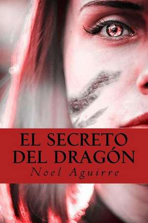 El Secreto del Dragon de Aguirre, Noel