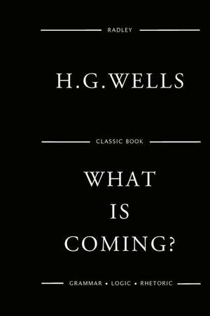 What Is Coming? de MR H. G. Wells