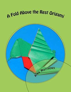 A Fold Above the Rest Origami de Matthews, MR Alex C.