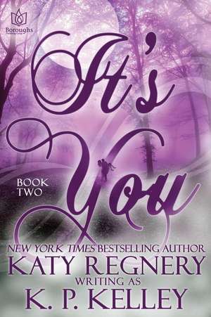 It's You, Book Two de Katy Regnery