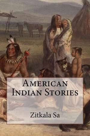 American Indian Stories de Zitkala Sa