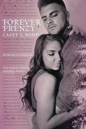 Forever Frenzy de Casey L. Bond