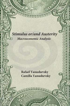 Stimulus Or/And Austerity de Rafael Yanushevsky