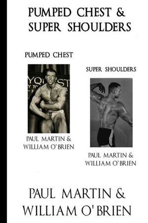 Pumped Chest & Super Shoulders de Paul Martin