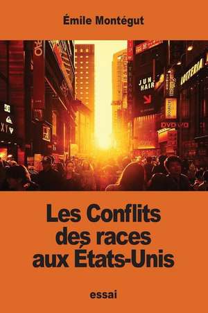 Les Conflits Des Races Aux Etats-Unis de Emile Montegut