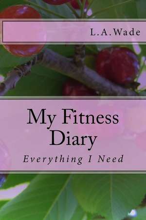 My Fitness Diary de L. A. Wade