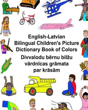 English-Latvian Bilingual Children's Picture Dictionary Book of Colors de Richard Carlson Jr