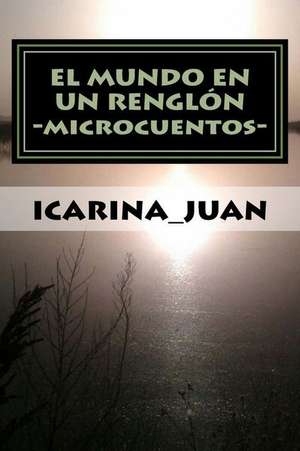 El Mundo En Un Renglon de Icarina_juan