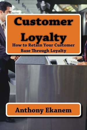 Customer Loyalty de Anthony Ekanem