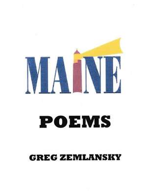 Maine Poems de Greg Zemlansky