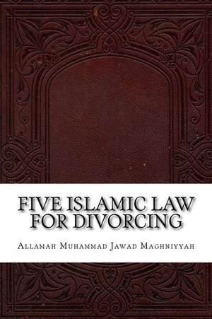 Five Islamic Law for Divorcing de Allamah Muhammad Jawad Maghniyyah