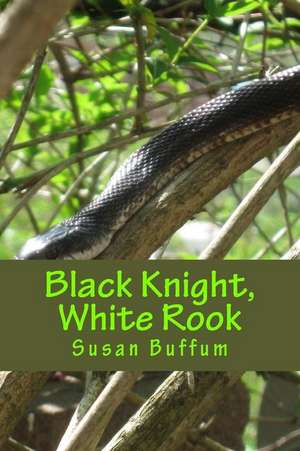 Black Knight, White Rook de Susan Buffum