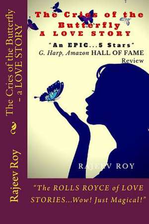 The Cries of the Butterfly-A Love Story de Rajeev Roy