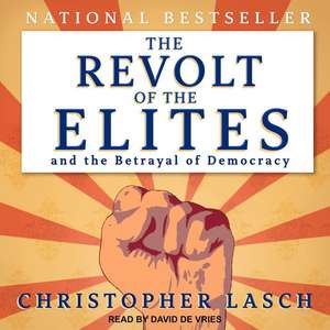 The Revolt of the Elites and the Betrayal of Democracy de Christopher Lasch