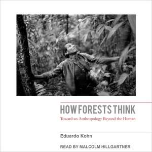 How Forests Think de Eduardo Kohn