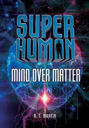 Mind Over Matter de R T Martin
