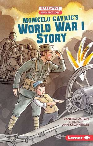 Momcilo Gavric's World War I Story de Vanessa Acton