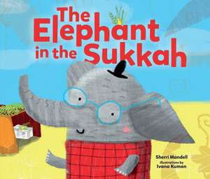 The Elephant in the Sukkah de Sherri Mandell