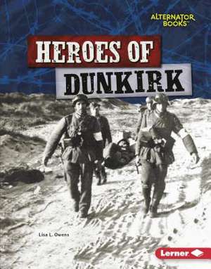 Heroes of Dunkirk de Lisa L. Owens