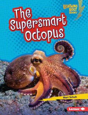 The Supersmart Octopus de Mari C. Schuh