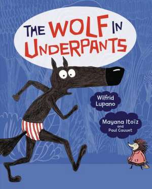 The Wolf in Underpants de Wilfrid Lupano