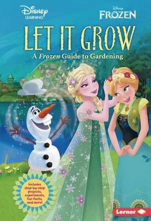 Let It Grow: A Frozen Guide to Gardening de Cynthia Stierle