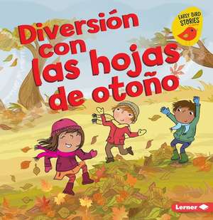 Diversión Con Las Hojas de Otoño (Fall Leaves Fun) de Martha E H Rustad