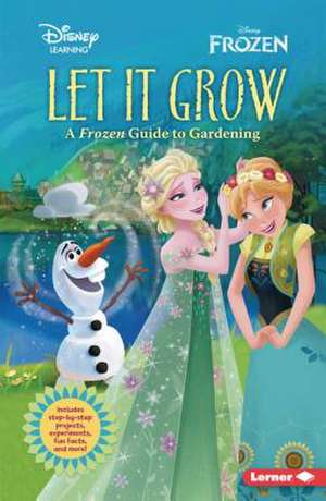 Let It Grow: A Frozen Guide to Gardening de Cynthia Stierle