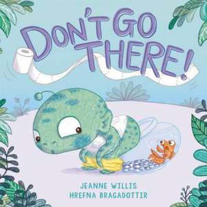 Don't Go There! de Jeanne Willis