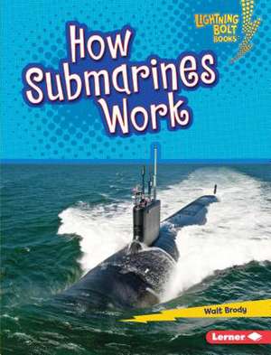 Brody, W: How Submarines Work
