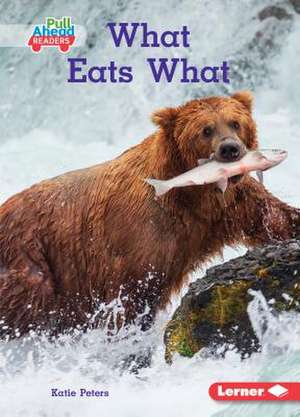 What Eats What de Katie Peters