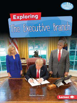 Exploring the Executive Branch de Barbara Krasner