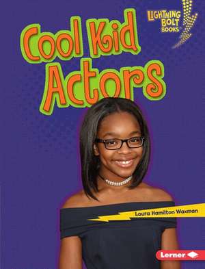 Cool Kid Actors de Laura Hamilton Waxman