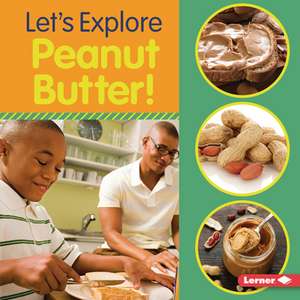 Let's Explore Peanut Butter! de Jill Colella