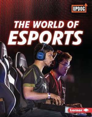 The World of Esports de Lisa Owings