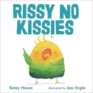 Rissy No Kissies de Katey Howes