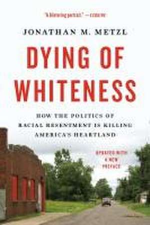 Dying of Whiteness de Jonathan M. Metzl