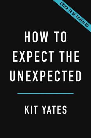 How to Expect the Unexpected de Kit Yates