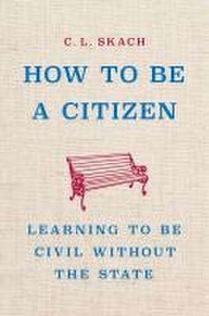 How to Be a Citizen de C L Skach