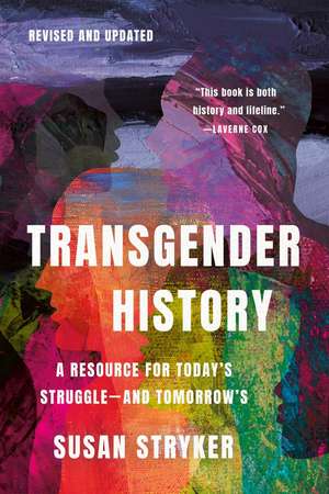 Transgender History, Third Edition: Resources for Today's Struggle—and Tomorrow's de Susan Stryker