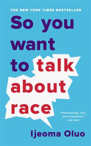 So You Want to Talk About Race de Ijeoma Oluo