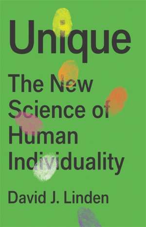 Unique: The New Science of Human Individuality de David J. Linden