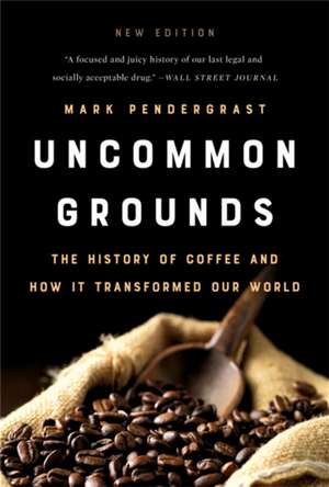 Uncommon Grounds: The History of Coffee and How It Transformed Our World de Mark Pendergrast