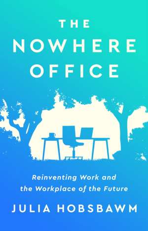 The Nowhere Office de Julia Hobsbawm