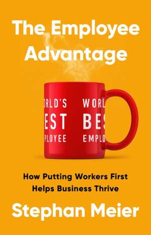 The Employee Advantage de Stephan Meier