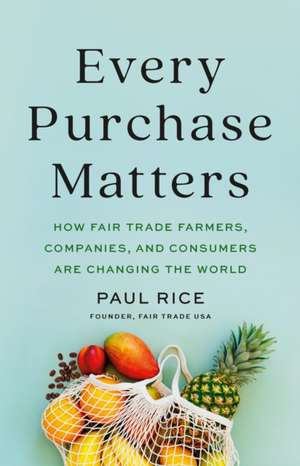 Every Purchase Matters de Paul Rice