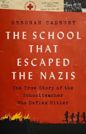 The School That Escaped the Nazis de Deborah Cadbury