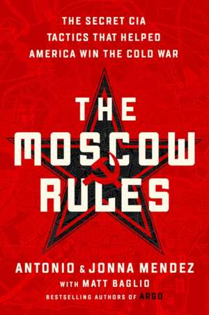 The Moscow Rules de Antonio J Mendez