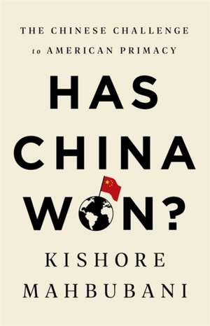 Has China Won? de Kishore Mahbubani